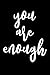Produktbild You Are Enough: Inspirational Motivational Positive Vibes Bullet Journal / Notebook [Black / 6 x 9 in / 100 pgs / Dotted Grid]