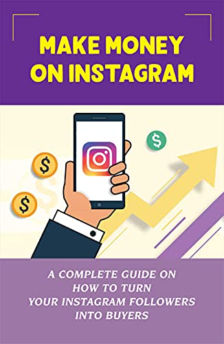 Acheter 1 Million De Followers Instagram Make Money On Instagram: A Complete Guide On How To Turn Your Instagram