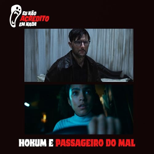 Hokum e Passageiro do Mal | Combo do Terror #10 | Eu N&atilde;o Acredito em Nada Livecast