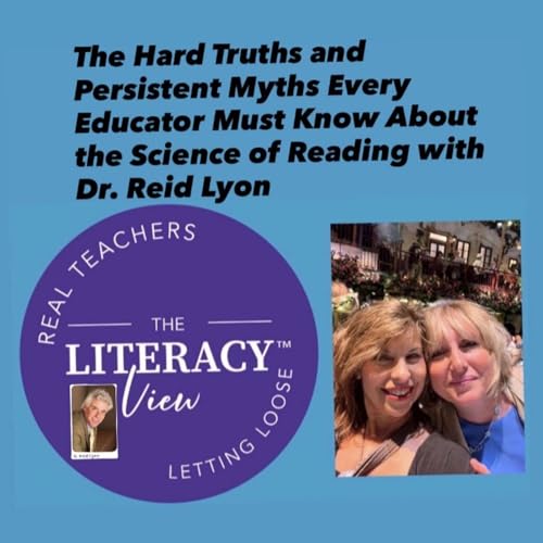 The Hard Truths and Persistent Myths Every Educator Must Know About the Science of Reading Featuring the Lion of Literacy Dr. Reid Lyon