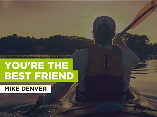 You're The Best Friend in the Style of Mike Denver
