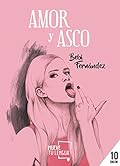 Amor y asco: 7 (Prosa Poética)
