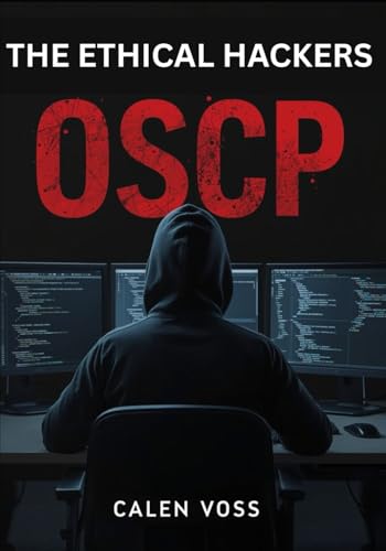 THE ETHICAL HACKERS OSCP PLAYBOOK: A Practical Guide to Penetration Testing, Privilege Escalation, and OSCP Exam Preparation