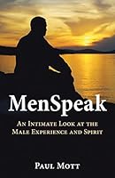 Menspeak: An Intimate Look at the Male Experience and Spirit 0994181604 Book Cover