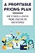 A Profitable Pricing Plan: How To Choose A Lucrative Pricing Structure For Your Enterprise