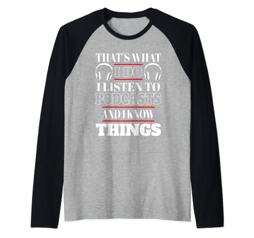 That's What I Do I Listen To Podcasts Podcaster Gift Podcast Raglan Baseball Tee