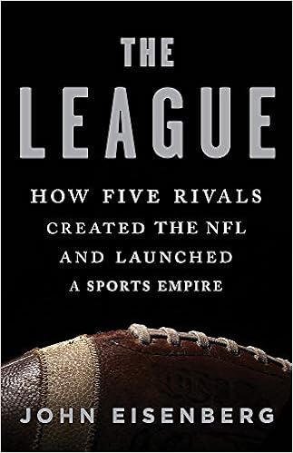 The League: How Five Rivals Created the NFL and Launched a Sports Empire book cover