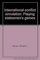 International conflict simulation: Playing statesmen's games 0932269273 Book Cover