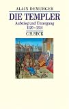 Die Templer: Aufstieg und Untergang 1120-1314 - Alain Demurger Übersetzer: Wolfgang Kaiser 