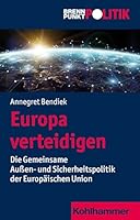 Europa Verteidigen: Die Gemeinsame Aussen- Und Sicherheitspolitik Der Europaischen Union 3170348450 Book Cover