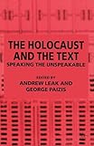 The Holocaust and the Text: Speaking the Unspeakable
