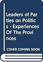 Leaders of Parties on Politics - Experiences Of The Provinces 0039228762 Book Cover