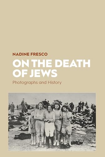 On The Death Of Jews: Photographs And History