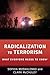 Radicalization to Terrorism: What Everyone Needs to Know&reg;