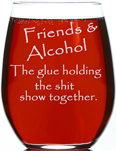 CARVELITA Friends & Alcohol The Glue Holding This Shit Show Together 15oz Engraved Stemless Wine Glass, Sarcastic Gifts For Best Friends - Perfect Party Decoration Idea