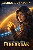 Firebreak: A System Apocalypse LitRPG (Endgame Earth Book 2)