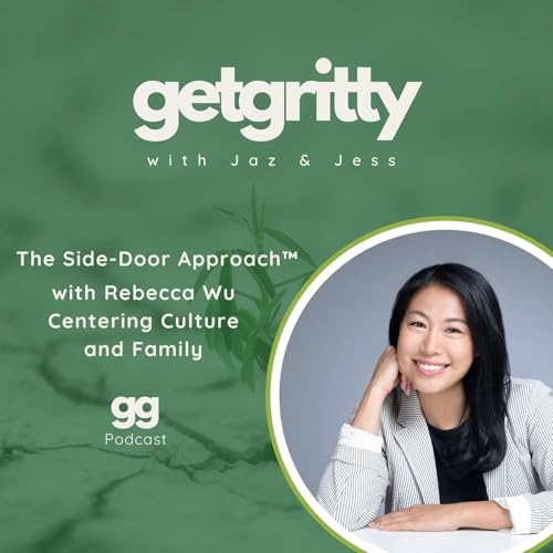 Episode 15: The Side-Door Approach&trade; with Rebecca Wu - Centering Culture and Family