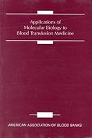 Applications of Molecular Biology to Blood Transfusion Medicine 1563950928 Book Cover