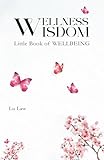 WELLNESS WISDOM: Little Book of WELLBEING