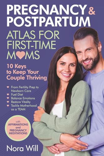 PREGNANCY & POSTPARTUM Atlas for FIRST-TIME MOMS—10 Keys to Keep