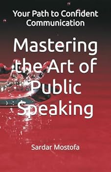 Paperback Mastering the Art of Public Speaking: Your Path to Confident Communication Book