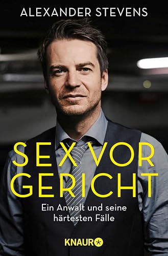Sex vor Gericht: Ein Anwalt und seine härtesten Fälle (German Edition)