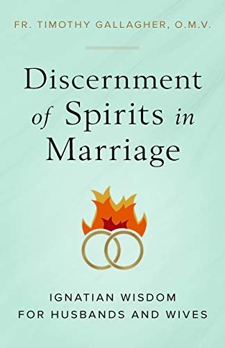 Compare Textbook Prices for Discernment of Spirits in Marriage  ISBN 9781644133477 by Fr. Timothy Gallagher