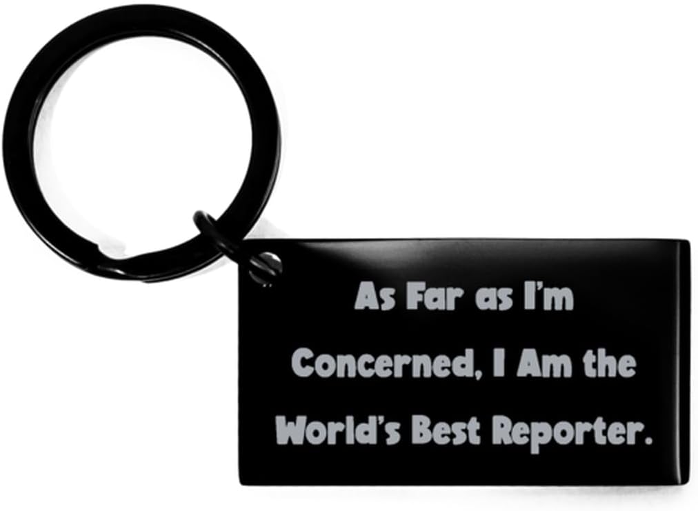 Sarcasm Reporter Keychain, As Far as I'm Concerned, I Am the World's Best, Inspire Black Keyring For Men Women From Coworkers, Birthday keychain gift ideas, Personalized birthday keychain gifts,