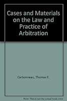 Cases and Materials on the Law and Practice of Arbitration 1578230373 Book Cover