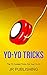 Yo-Yo Tricks: The 75 Coolest Tricks for Your Yo-Yo