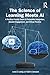 The Science of Learning Meets AI: A Practical Faculty Guide to Purposeful Integration, Student Engagement, and Ethical Practice