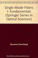 Single Mode Fibers I: Fundamentals (Springer Series in Optical Sciences) 0387187456 Book Cover