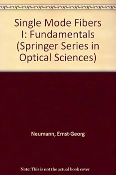 Hardcover Single Mode Fibers I: Fundamentals (Springer Series in Optical Sciences) Book