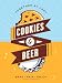 Cookies & Beer: Bake, Pair, Enjoy