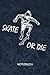Skate Or Die: Skate Boarder Notizbuch A5 Kariert - Skateboardfahrer Heft - Skateboarding Notizheft 120 Seiten KARO - Roll Brett Notizblock Skater Spruch Motiv - Skater Geschenk