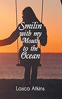 Smilin with my Mouth to the Ocean 1785074504 Book Cover