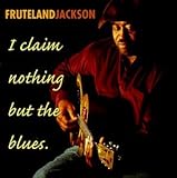 I Claim Nothing But the Blues