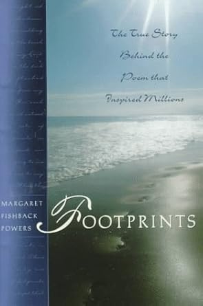Footprints: the Story behind the Poem That Inspired Millions : Powers