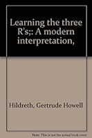 Learning the three R's;: A modern interpretation, B00085I3F6 Book Cover