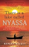 There is a lake called Nyassa: A short biography of the sixteen men who played a part in Malawi's early history - Rupert Wilkey 