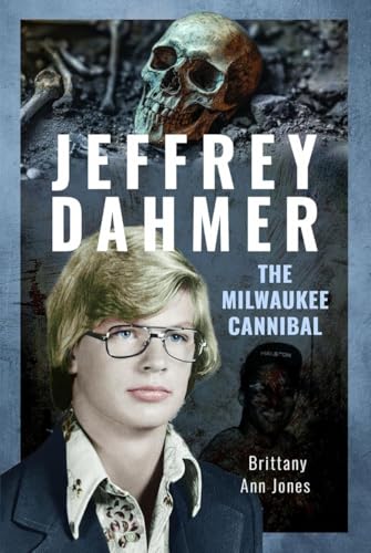 Jeffrey Dahmer: The Milwaukee Cannibal