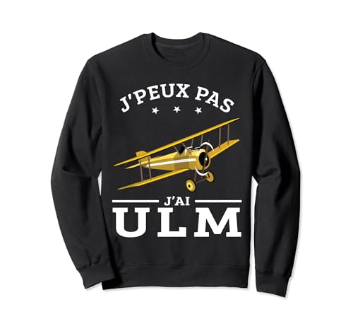 I can't I have ULM airplane Aviation Flying Pilot ulm humor Sweatshirt