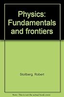 Physics Fundamentals and Frontiers 0395182433 Book Cover