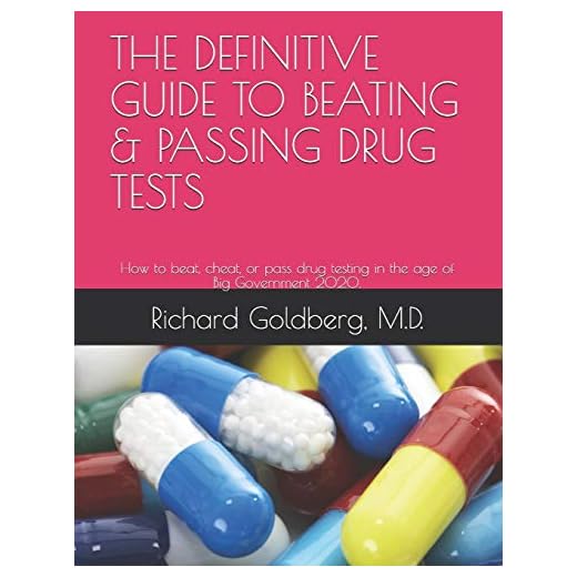 THE DEFINITIVE GUIDE TO BEATING & PASSING DRUG TESTS: How to beat, cheat, or pass drug testing in the age of Big Government 2020.