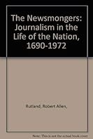 The Newsmongers: Journalism in the Life of the Nation, 1690-1972 0803764146 Book Cover