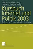 Kursbuch Internet und Politik 2003: Politische Kommunikation im Netz (German Edition)