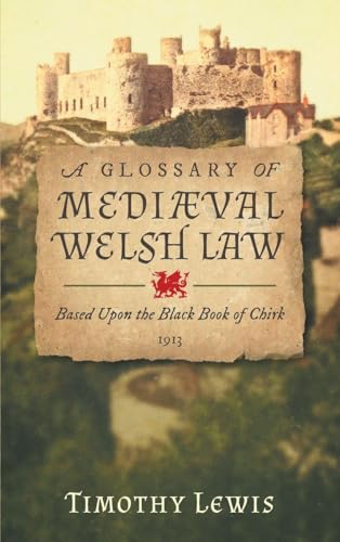 A Glossary of Mediæval Welsh Law: Based Upon the Black Book of Chirk (1913)
