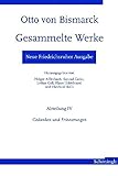 Neue Friedrichsruher Ausgabe. Otto von Bismarck - Gesammelte Werke: Abteilung IV - Gedanken und Erinnerungen (Otto-von-Bismarck-Stiftung)