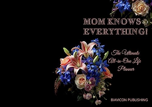 MOM KNOWS EVERYTHING !: The Ultimate All-in-One Life Planner