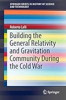 Building the General Relativity & Gravitation Community During the Cold War 3319546538 Book Cover